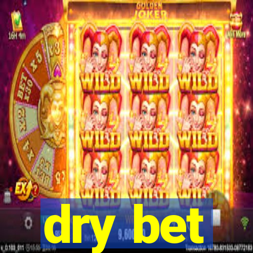 dry bet